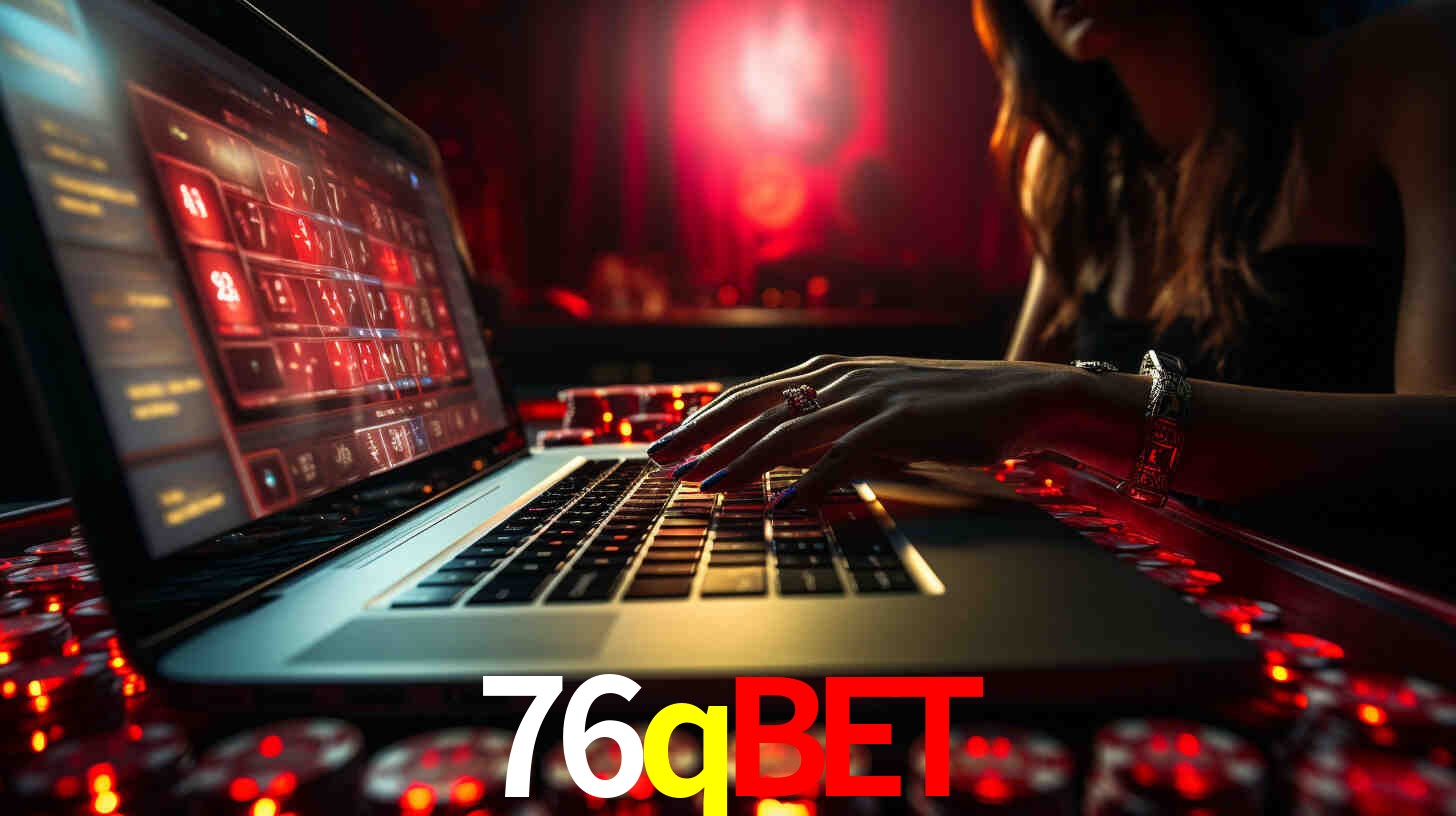 Por Que Escolher o 76qbet?